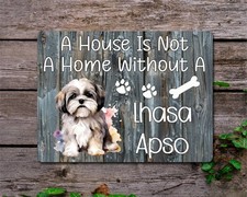 Dog Metal Sign Gift - A House Is Not A Home Without A Lhasa Apso - Present
