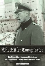The Hitler Conspirator: The Story of Kurt Baron Von Plettenberg and Stauffenb...