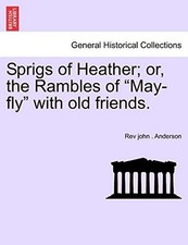 			Sprigs of Heather; or, the Rambles of "May-fly", Anderson, .<-		