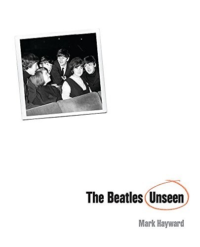 The beatles unseen hayward - beatles,