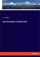 Lion Hunting in Somali Land - Paperback - Hanse Books Reprint Edition