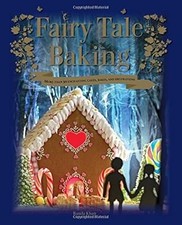 Fairy Tale Baking: More Than 50 Enchanting Cakes, Bakes and Decorations, Ramla K
