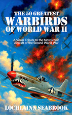 The 50 Greatest Warbirds of