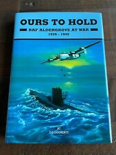Ours to Hold RAF Aldergrove at War 1939-45 HB T G Docherty