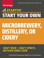 Start Your Own Microbrewery, Distillery, or Cidery:... - Media, The Staff of...