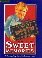 Sweet Memories : A Nostalgic Trip Down Confectionery Lane - Opie, Robert