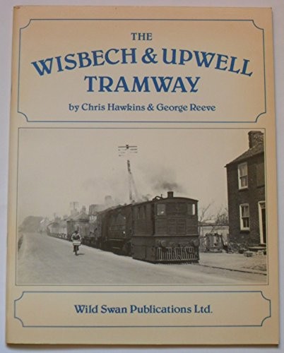 The wisbech upwell tramway - &,
