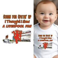 Baby Bodysuit - Sorry For Spittin Up I Thought I Saw a Liverpool Fan for Man U