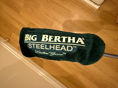 Callaway big bertha - bertha, steelhead
