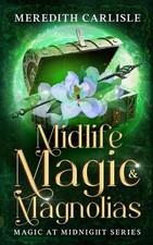 Midlife Magic & Magnolias: Magic at Midnight Series by Meredith Carlisle (Englis
