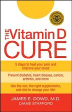 The Vitamin D Cure By James E Dowd M D,Diane Stafford