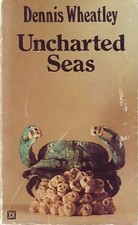 Uncharted seas,Dennis Wheatley- 0099100800