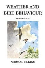 Weather and Bird Behaviour (Poyser Mo New Book, Norman Elkins, H