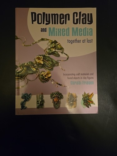 Polymer clay and mixed media - clay,