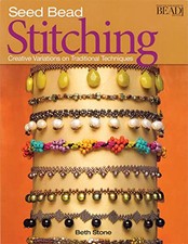 Seed Bead Stitching: Creative Variation..., Stone, Beth