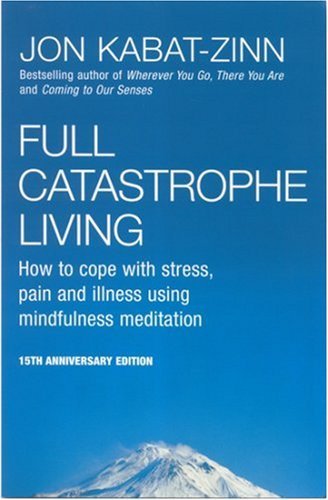 Full catastrophe living - catastrophe, living: