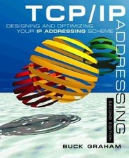 TCP/IP Addressing, Second Edition: Designing and Optimizing your IP Addressing 