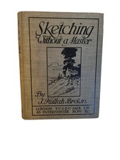 1919 1st Edition Sketching Without a Master by J. Hullah Brown – Antique Art 
