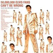 Elvis Presley : 50,000,000 Elvis Fans Can't Be Wrong: Elvis' Gold Records -