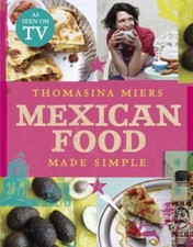 Mexican Food Made Simple By Thomasina Miers