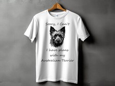 Sorry I Cant I Have Plans With My Australian Terrier Mens Ladies Unisex T-Shirt