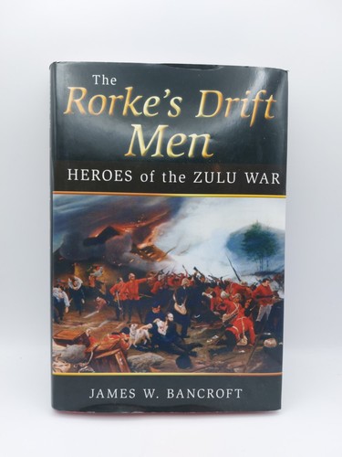 The rorke drift men heroes - drift, men: