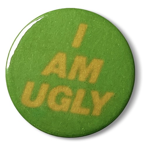 Ugly pin badge 25mm - i, am