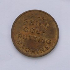 BRASS TOKEN WORDED "ALL SKILL GOLF PUTTING MACHINE", BY KUMBAK (HAYES 225A)