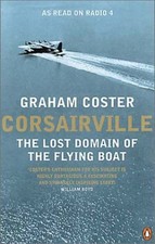 Corsairville: The Lost Domain of the Flying Boat by Coster, Graham Paperback The