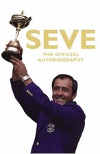 Seve: The Autobiography By Severiano Ballesteros. 9780224082563