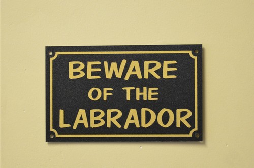 Beware the labrador sign - labrador,