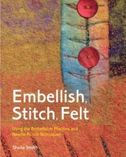 Embellish, Stitch, Felt: Using