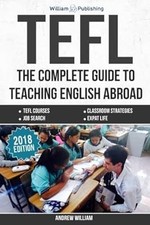 TEFL: The Complete Guide to Teaching English Abroad (2016) (ESL Teaching Series)