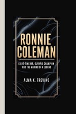 Ronnie Coleman: Eight-Time Mr