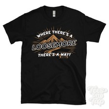 WHERE THERE'S A LOOSEMORE... T-SHIRT name surname funny family gift idea