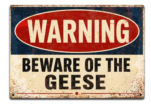 Warning beware the geese - beware,