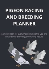 Pigeon Racing and Breeding Planner Pigeon Loft Book for Breeding and Racing H...