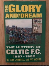 The Glory And The Dream The Story Of Celtic FC 1887-1986 hardback book