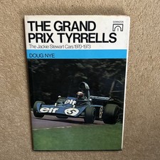 The Grand Prix Tyrrells - F1 the Jackie Stewart Cars 1970-1973 by Doug Nye