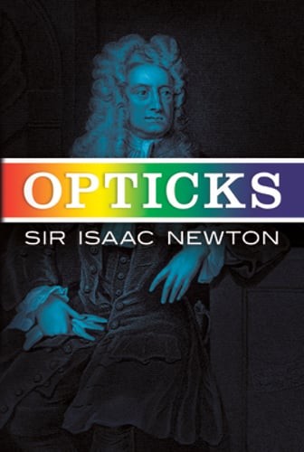 Opticks sir isaac newton - by,