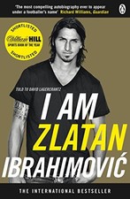 I Am Zlatan Ibrahimovic - Ibrahimovic, Zlatan