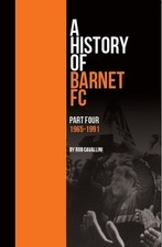 A History of Barnet FC - Part Four - 1965-1991 - The Bees Football book