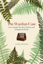 The Wardian Case: How a simple