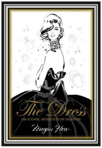 The dress 100 iconic moments - the,
