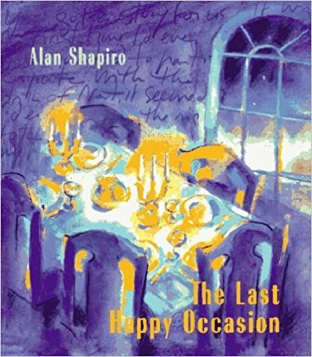 Alan shapiro the last happy - last,