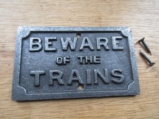 BEWARE OF THE Trains cast iron