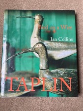 Bird on a Wire : The Life and Art of Guy Taplin by Ian Collins and Michael Palin
