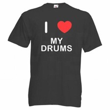 My Drums I Love T Shirt Tee