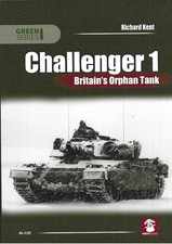 Challenger 1: Britain's Orphan Tank: Green Series 1 - Richard Kent NEW Paperback