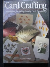 Card Crafting: Over 45 ideas for making greeting cards & stationery Souter, Gi..